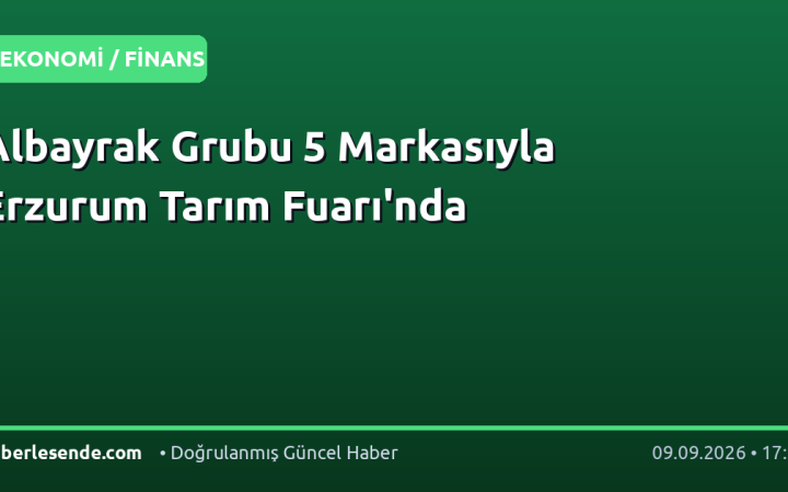 Albayrak Grubu 5 Markasıyla Erzurum Tarım Fuarı'nda