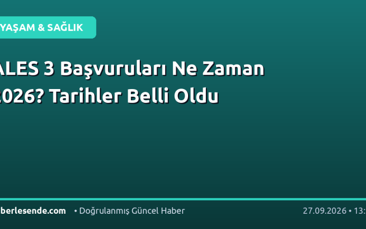 ALES 3 Başvuruları Ne Zaman 2026? Tarihler Belli Oldu