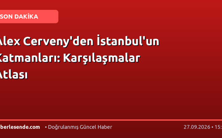 Alex Cerveny'den İstanbul'un Katmanları: Karşılaşmalar Atlası