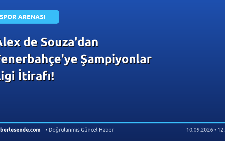 Alex de Souza'dan Fenerbahçe'ye Şampiyonlar Ligi İtirafı!