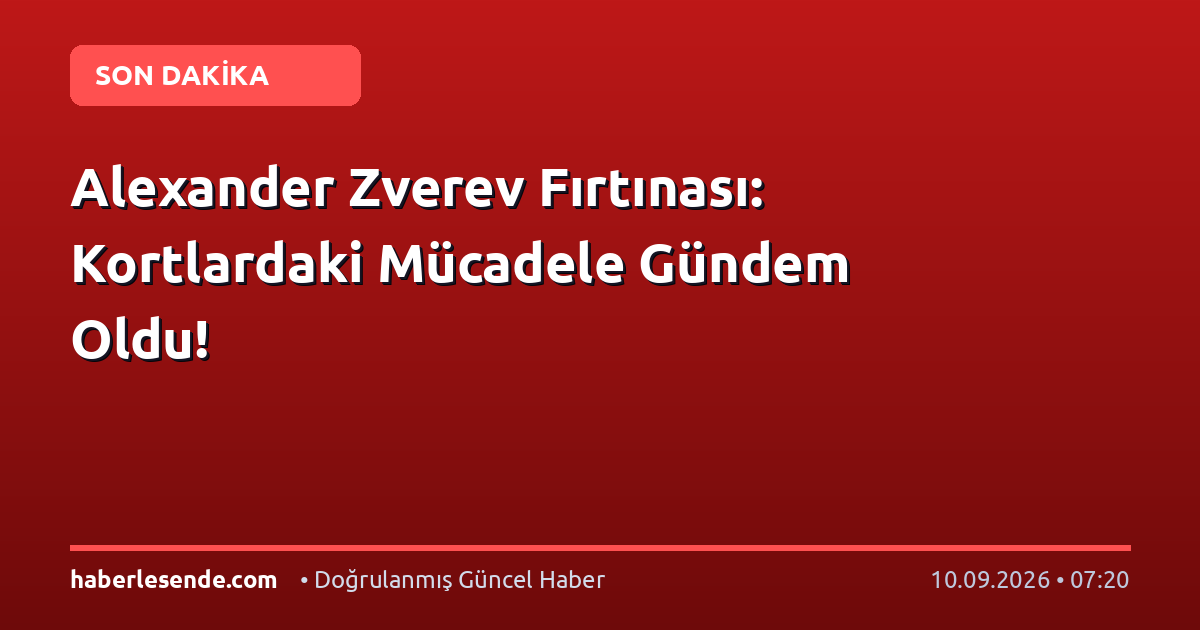 Alexander Zverev Fırtınası: Kortlardaki Mücadele Gündem Oldu!