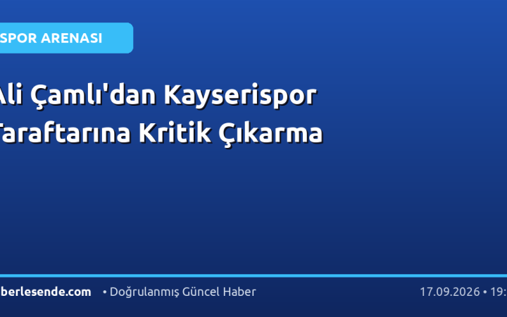 Ali Çamlı'dan Kayserispor Taraftarına Kritik Çıkarma