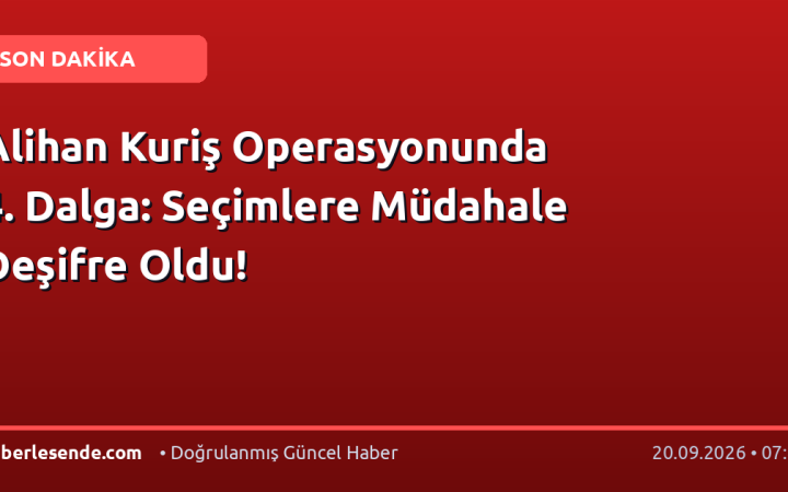 Alihan Kuriş Operasyonunda 4. Dalga: Seçimlere Müdahale Deşifre Oldu!