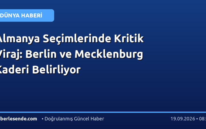 Almanya Seçimlerinde Kritik Viraj: Berlin ve Mecklenburg Kaderi Belirliyor