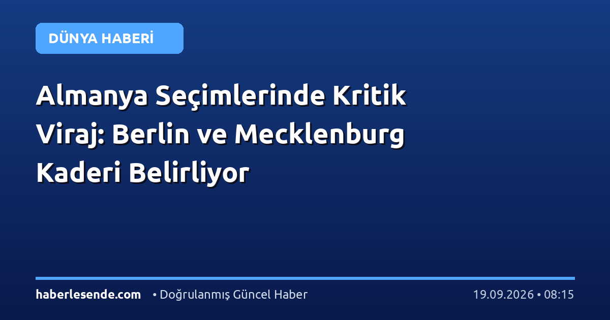 Almanya Seçimlerinde Kritik Viraj: Berlin ve Mecklenburg Kaderi Belirliyor