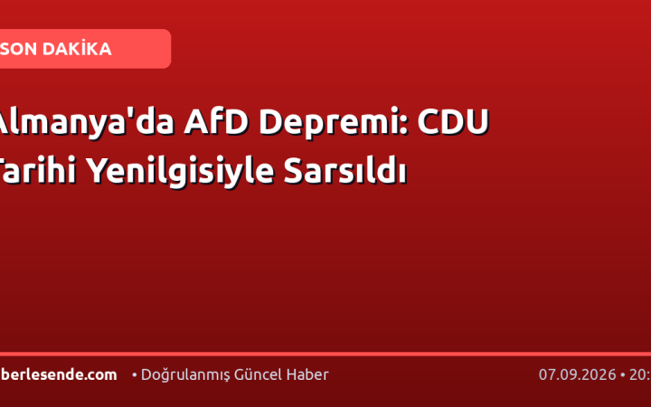 Almanya'da AfD Depremi: CDU Tarihi Yenilgisiyle Sarsıldı