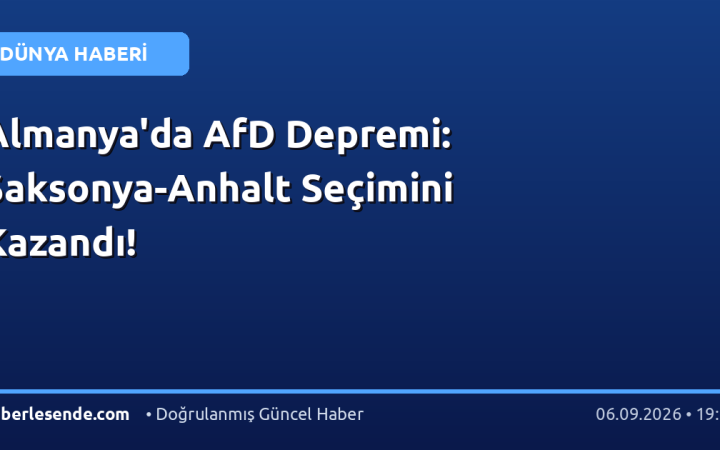 Almanya'da AfD Depremi: Saksonya-Anhalt Seçimini Kazandı!