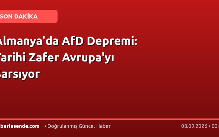 Almanya'da AfD Depremi: Tarihi Zafer Avrupa'yı Sarsıyor
