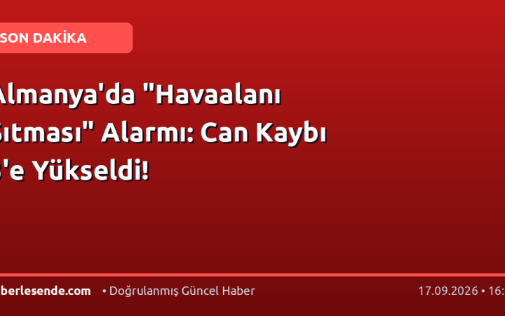 Almanya'da "Havaalanı Sıtması" Alarmı: Can Kaybı 3'e Yükseldi!