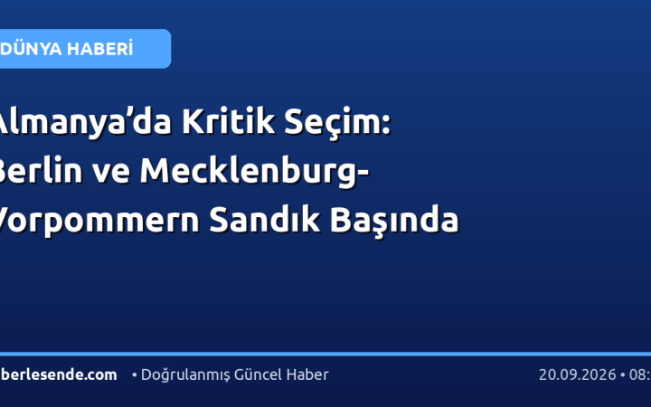 Almanya’da Kritik Seçim: Berlin ve Mecklenburg-Vorpommern Sandık Başında