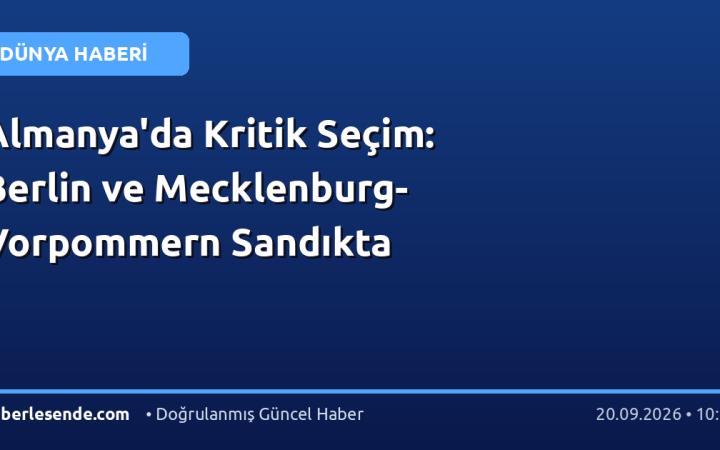 Almanya'da Kritik Seçim: Berlin ve Mecklenburg-Vorpommern Sandıkta