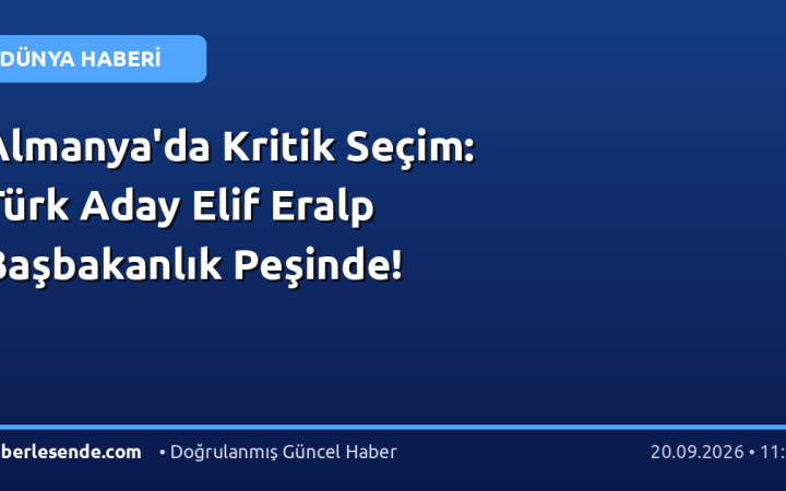 Almanya'da Kritik Seçim: Türk Aday Elif Eralp Başbakanlık Peşinde!