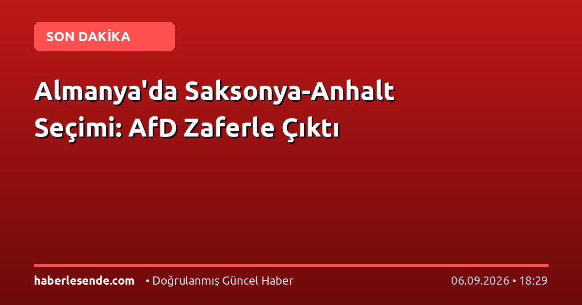 Almanya'da Saksonya-Anhalt Seçimi: AfD Zaferle Çıktı