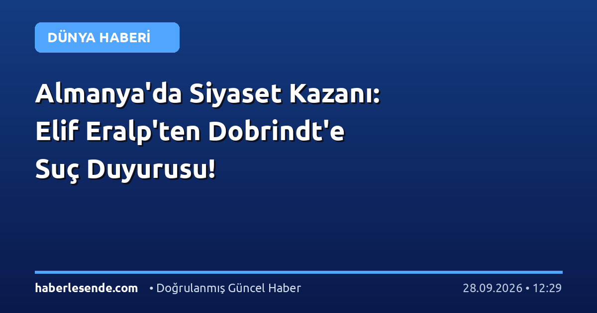 Almanya'da Siyaset Kazanı: Elif Eralp'ten Dobrindt'e Suç Duyurusu!