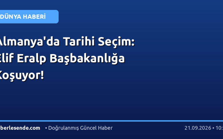 Almanya'da Tarihi Seçim: Elif Eralp Başbakanlığa Koşuyor!