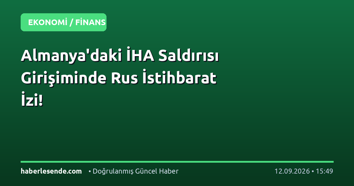 Almanya'daki İHA Saldırısı Girişiminde Rus İstihbarat İzi!