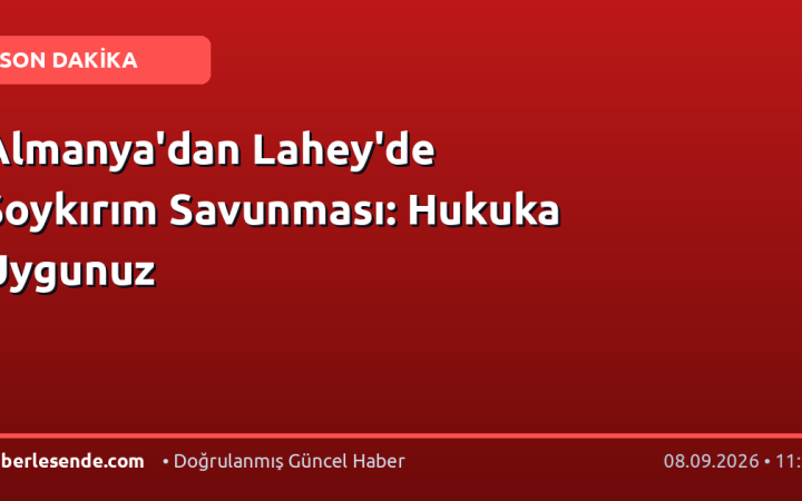 Almanya'dan Lahey'de Soykırım Savunması: Hukuka Uygunuz