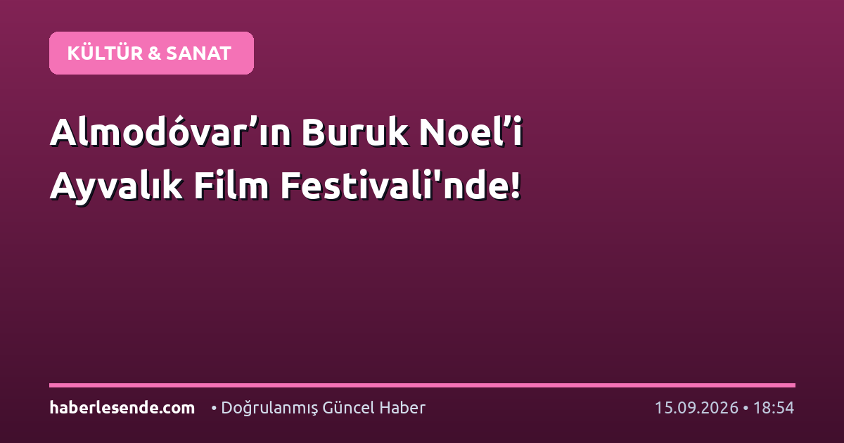 Almodóvar’ın Buruk Noel’i Ayvalık Film Festivali'nde!