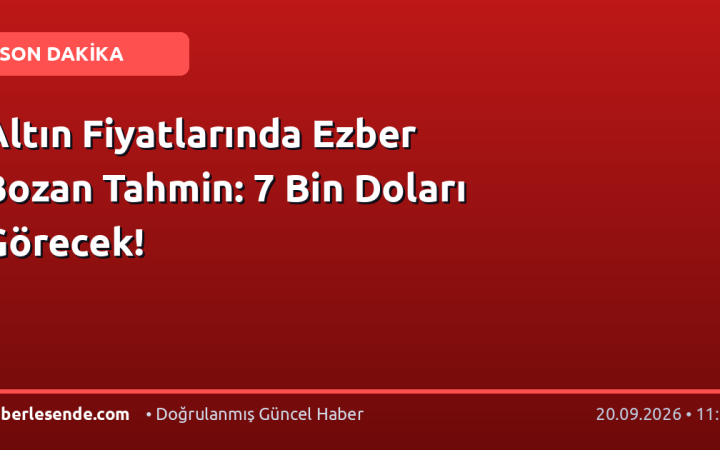 Altın Fiyatlarında Ezber Bozan Tahmin: 7 Bin Doları Görecek!