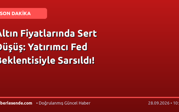 Altın Fiyatlarında Sert Düşüş: Yatırımcı Fed Beklentisiyle Sarsıldı!