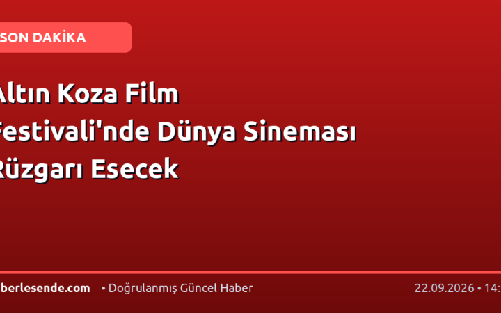 Altın Koza Film Festivali'nde Dünya Sineması Rüzgarı Esecek