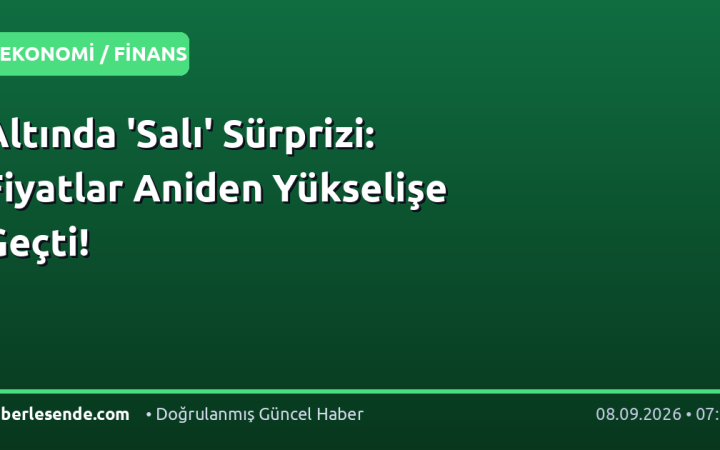Altında 'Salı' Sürprizi: Fiyatlar Aniden Yükselişe Geçti!