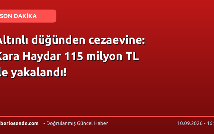 Altınlı düğünden cezaevine: Kara Haydar 115 milyon TL ile yakalandı!