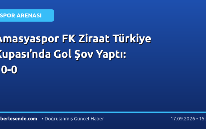 Amasyaspor FK Ziraat Türkiye Kupası’nda Gol Şov Yaptı: 10-0