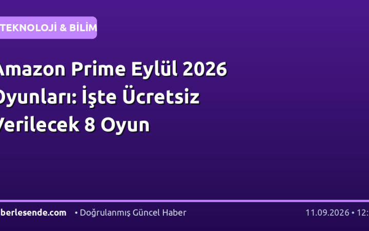 Amazon Prime Eylül 2026 Oyunları: İşte Ücretsiz Verilecek 8 Oyun