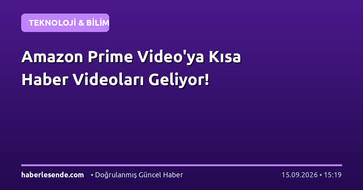 Amazon Prime Video'ya Kısa Haber Videoları Geliyor!