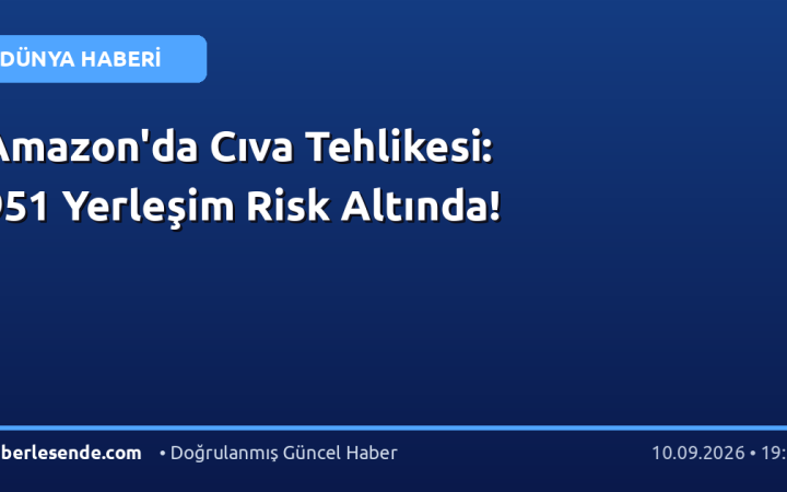 Amazon'da Cıva Tehlikesi: 951 Yerleşim Risk Altında!