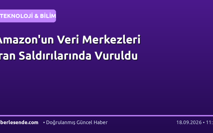 Amazon'un Veri Merkezleri İran Saldırılarında Vuruldu
