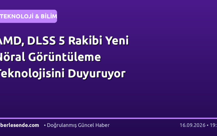 AMD, DLSS 5 Rakibi Yeni Nöral Görüntüleme Teknolojisini Duyuruyor