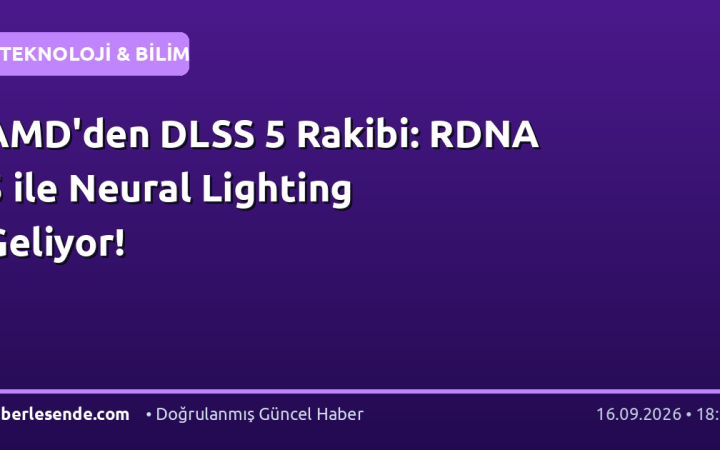 AMD'den DLSS 5 Rakibi: RDNA 5 ile Neural Lighting Geliyor!