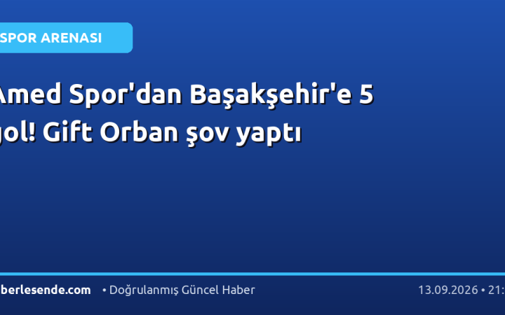 Amed Spor'dan Başakşehir'e 5 gol! Gift Orban şov yaptı