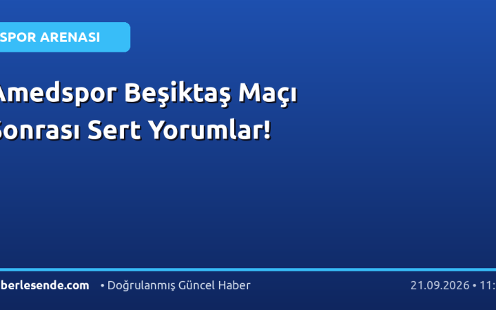 Amedspor Beşiktaş Maçı Sonrası Sert Yorumlar!