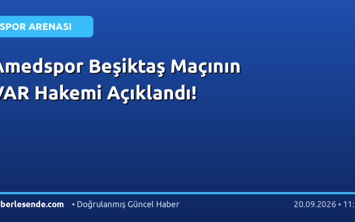 Amedspor Beşiktaş Maçının VAR Hakemi Açıklandı!