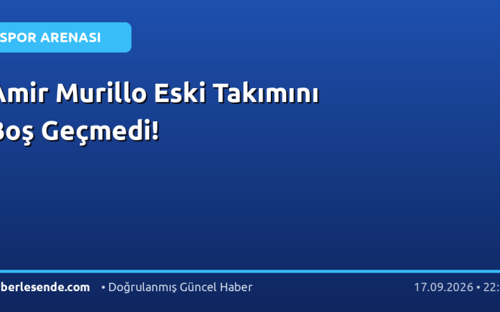 Amir Murillo Eski Takımını Boş Geçmedi!