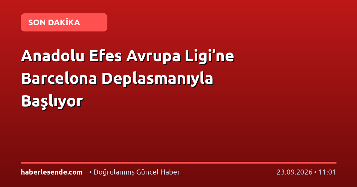 Anadolu Efes Avrupa Ligi’ne Barcelona Deplasmanıyla Başlıyor