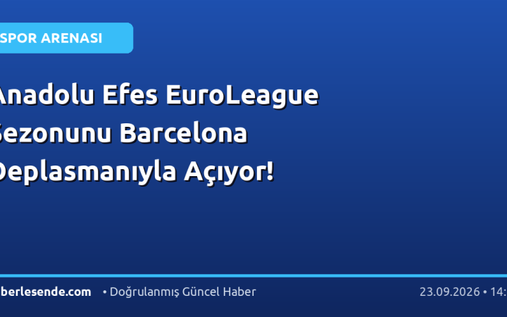 Anadolu Efes EuroLeague Sezonunu Barcelona Deplasmanıyla Açıyor!
