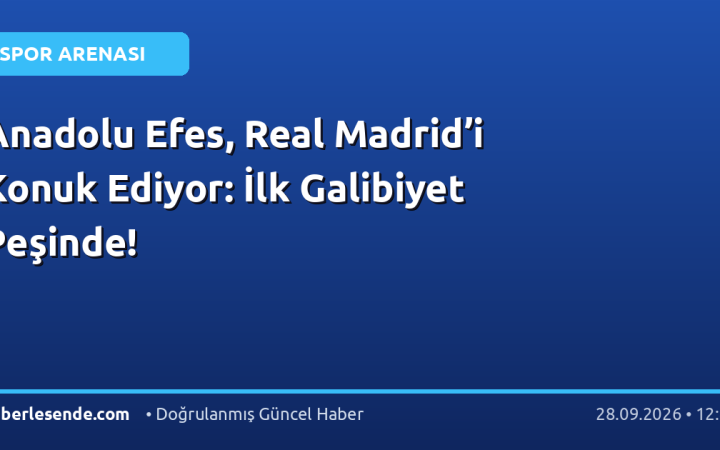 Anadolu Efes, Real Madrid’i Konuk Ediyor: İlk Galibiyet Peşinde!
