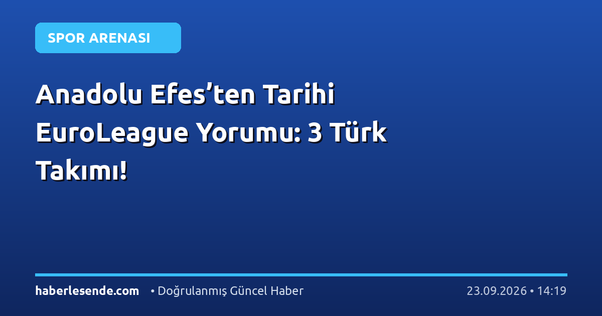 Anadolu Efes’ten Tarihi EuroLeague Yorumu: 3 Türk Takımı!