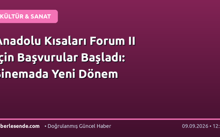 Anadolu Kısaları Forum II İçin Başvurular Başladı: Sinemada Yeni Dönem