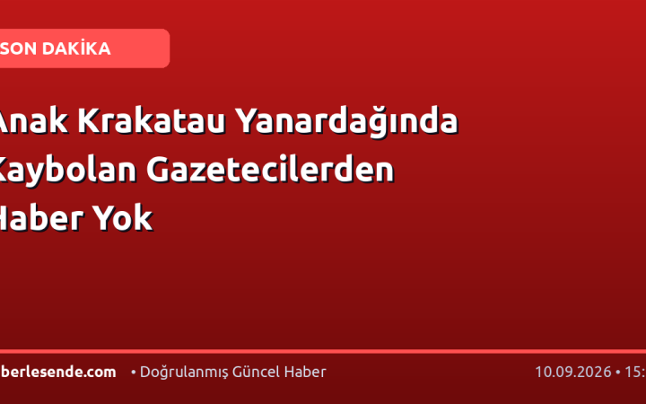 Anak Krakatau Yanardağında Kaybolan Gazetecilerden Haber Yok