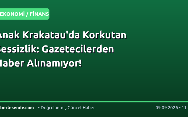 Anak Krakatau'da Korkutan Sessizlik: Gazetecilerden Haber Alınamıyor!