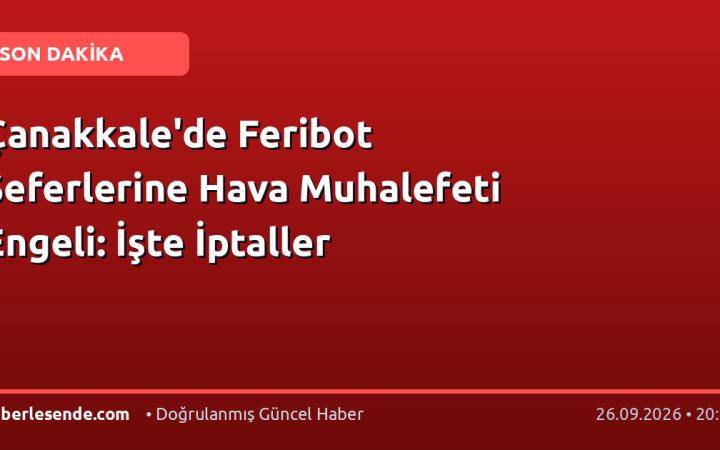 Çanakkale'de Feribot Seferlerine Hava Muhalefeti Engeli: İşte İptaller