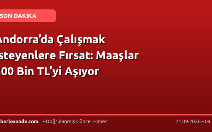 Andorra’da Çalışmak İsteyenlere Fırsat: Maaşlar 200 Bin TL’yi Aşıyor