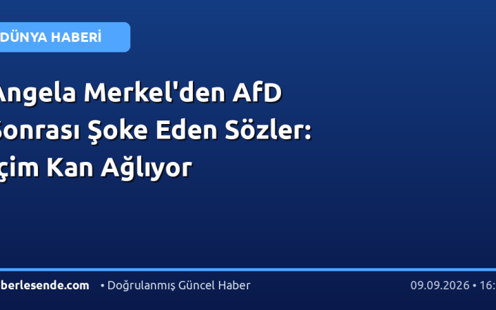 Angela Merkel'den AfD Sonrası Şoke Eden Sözler: İçim Kan Ağlıyor