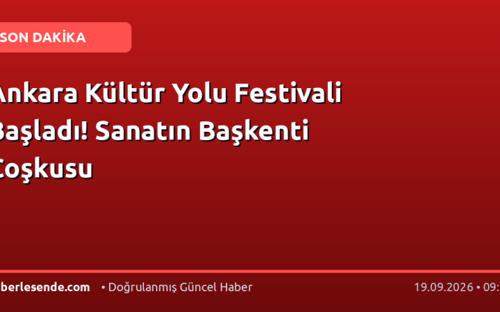 Ankara Kültür Yolu Festivali Başladı! Sanatın Başkenti Coşkusu