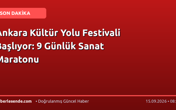Ankara Kültür Yolu Festivali Başlıyor: 9 Günlük Sanat Maratonu